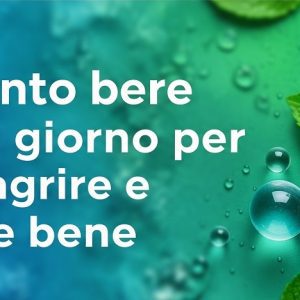 Quanto bere ogni giorno per dimagrire