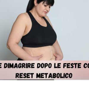 Come dimagrire dopo le feste con il Reset Metabolico