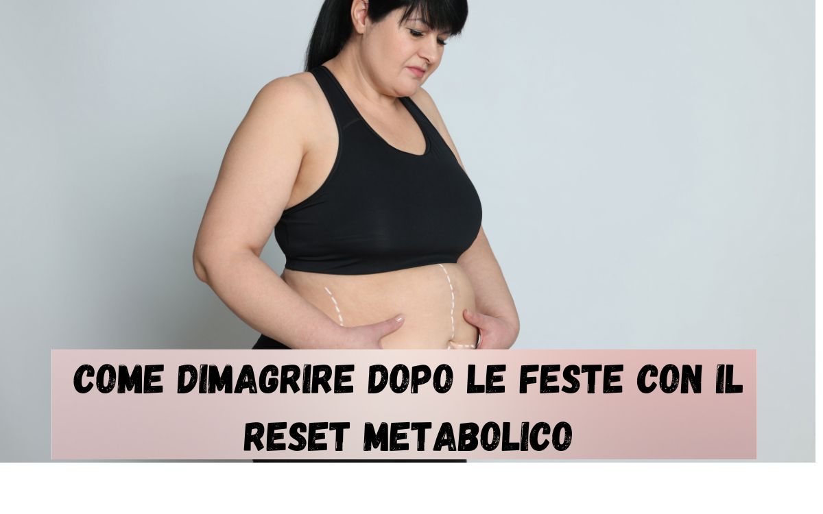 Come dimagrire dopo le feste con il Reset Metabolico Come dimagrire dopo le feste con il Reset Metabolico