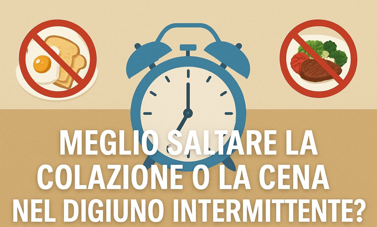 Meglio saltare la colazione o la cena nel digiuno intermittente