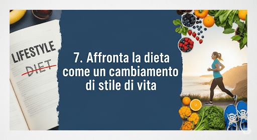 Affronta la dieta come un cambiamento di stile di vita Affronta la dieta come un cambiamento di stile di vita