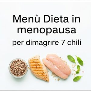 Esempio di Menù dieta in menopausa per dimagrire 7 chili